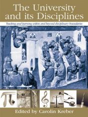 book cover of The University and its Disciplines: Teaching and Learning Within and Beyond Disciplinary Boundaries by Carolin Kreber