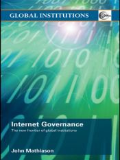 book cover of Internet Governance: The New Frontier of Global Institutions (Routledge Global Institutions) by John Mathiason