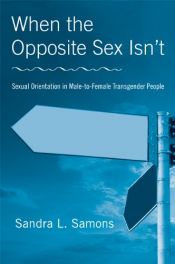 book cover of When The Opposite Sex Isn't: Sexual Orientation In Male-to-Female Transgender People by Sandra L. Samons