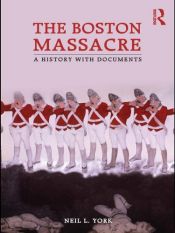 book cover of The Boston Massacre: A History with Documents by Neil L. York