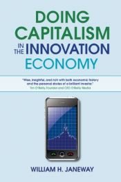book cover of Doing Capitalism in the Innovation Economy by William H. Janeway