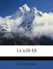 book cover of La 628-E8 by Octave Mirbeau