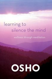 book cover of Learning to Silence the Mind by Osho