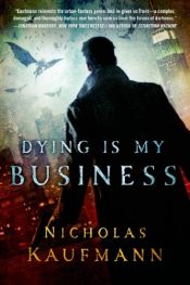 book cover of Dying Is My Business by Nicholas Kaufmann
