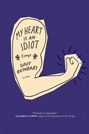 book cover of My Heart Is an Idiot: Essays by Davy Rothbart