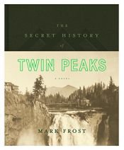 book cover of The Secret History of Twin Peaks by Mark Frost