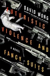 book cover of Futuristic Violence and Fancy Suits: A Novel by David Wong|Jason Pargin
