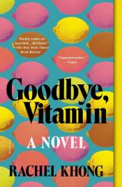 book cover of Goodbye, Vitamin by Rachel Khong