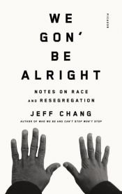 book cover of We Gon' Be Alright by Jeff Chang