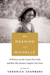 book cover of The Meaning of Michelle by Veronica Chambers