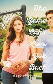 book cover of The Game Can't Love You Back by Karole Cozzo