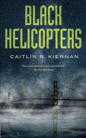 book cover of Black Helicopters by Caitlín R. Kiernan