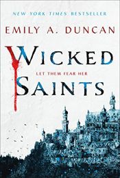 book cover of Wicked Saints: A Novel (Something Dark and Holy) by Emily A. Duncan