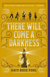 book cover of There Will Come a Darkness by Katy Rose Pool