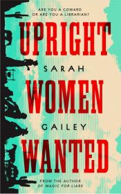 book cover of Upright Women Wanted by Gailey, Sarah