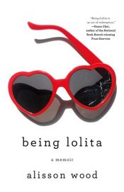 book cover of Being Lolita by Alisson Wood