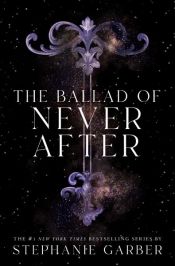 book cover of The Ballad of Never After by Stephanie Garber