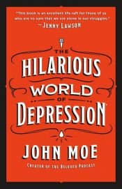 book cover of The Hilarious World of Depression by John Moe