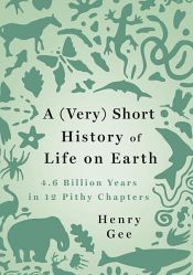book cover of A (Very) Short History of Life on Earth by Henry Gee