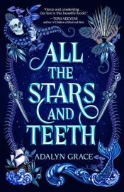 book cover of All the Stars and Teeth by Adalyn Grace