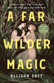 book cover of A Far Wilder Magic by Allison Saft