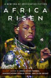 book cover of Africa Risen by Oghenechovwe Donald Ekpeki|Sheree Renée Thomas|Zelda Knight