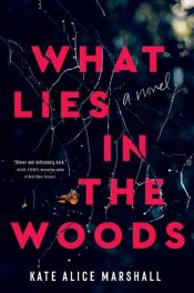 book cover of What Lies in the Woods by Kate Alice Marshall