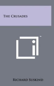 book cover of The Crusades: A Modern History of the Cruelest Wars of Conquest by Richard Suskind