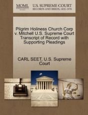 book cover of Pilgrim Holiness Church Corp V. Mitchell U.S. Supreme Court Transcript of Record with Supporting Pleadings by Carl Seet