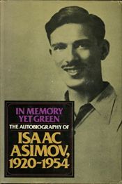 book cover of In memory yet green : the autobiography of Isaac Asimov, 1920-1954 by Isaac Asimov