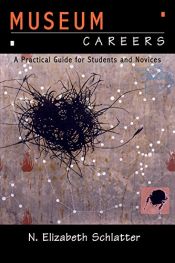 book cover of Museum Careers: A Practical Guide for Novices and Students by N. Elizabeth Schlatter