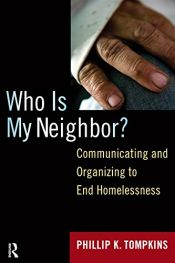 book cover of Who is My Neighbor?: Communicating and Organizing to End Homelessness by Phillip K. Tompkins