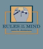 book cover of Rules of the Mind by John R. Anderson