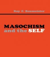 book cover of Masochism and the Self by Roy F. Baumeister