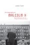 The geography of Malcolm X : black radicalism and the remaking of American space