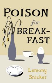 book cover of Poison for Breakfast by Lemony Snicket
