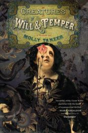 book cover of Creatures of Will and Temper by Molly Tanzer