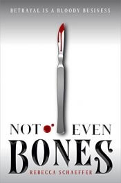 book cover of Not Even Bones by Rebecca Schaeffer
