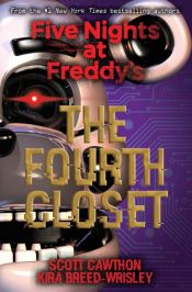 book cover of The Fourth Closet (Five Nights at Freddy's) by Kira Breed-Wrisley|Scott Cawthon