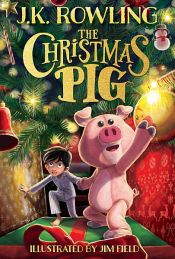 book cover of The Christmas Pig by J. K. Rowling