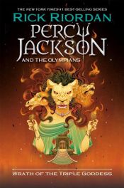 book cover of Percy Jackson and the Olympians: Wrath of the Triple Goddess by Rick Riordan