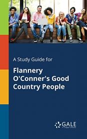 book cover of A Study Guide for Flannery O'Conner's Good Country People by Gale Cengage Learning