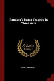 book cover of Pandora's box;: A tragedy in three acts by Frank Wedekind