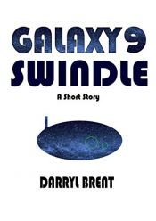 book cover of Galaxy9 Swindle: A Galaxy9 Short Story by Darryl Brent