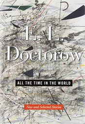 book cover of All the Time in the World: New and Selected Stories by E. L. Doctorow