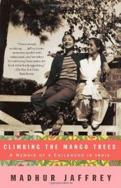 book cover of Climbing the Mango Trees: A Memoir of a Childhood in India by मधुर जाफरी