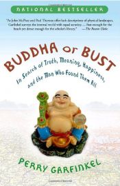 book cover of Buddha or Bust: In Search of Truth, Meaning, Happiness, and the Man Who Found Them All by Perry Garfinkel