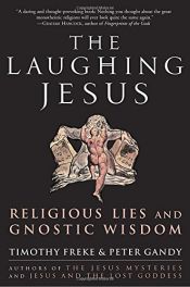 book cover of The Laughing Jesus: Religious Lies and Gnostic Wisdom by Peter Gandy|Timothy Freke