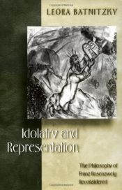 book cover of Idolatry and Representation: The Philosophy of Franz Rosenzweig Reconsidered by Leora Batnitzky
