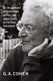 book cover of On the currency of egalitarian justice, and other essays in political philosophy by G. A. Cohen